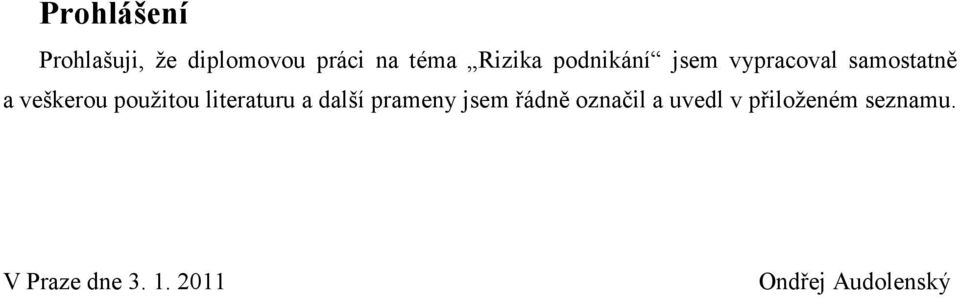 literaturu a další prameny jsem řádně označil a uvedl v