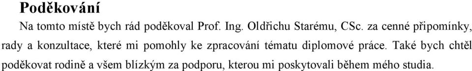 za cenné připomínky, rady a konzultace, které mi pomohly ke