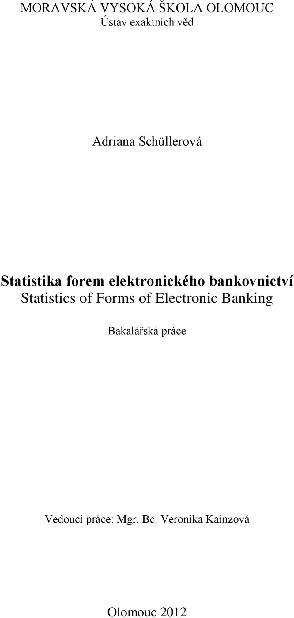 bankovnictví Statistics of Forms of Electronic Banking