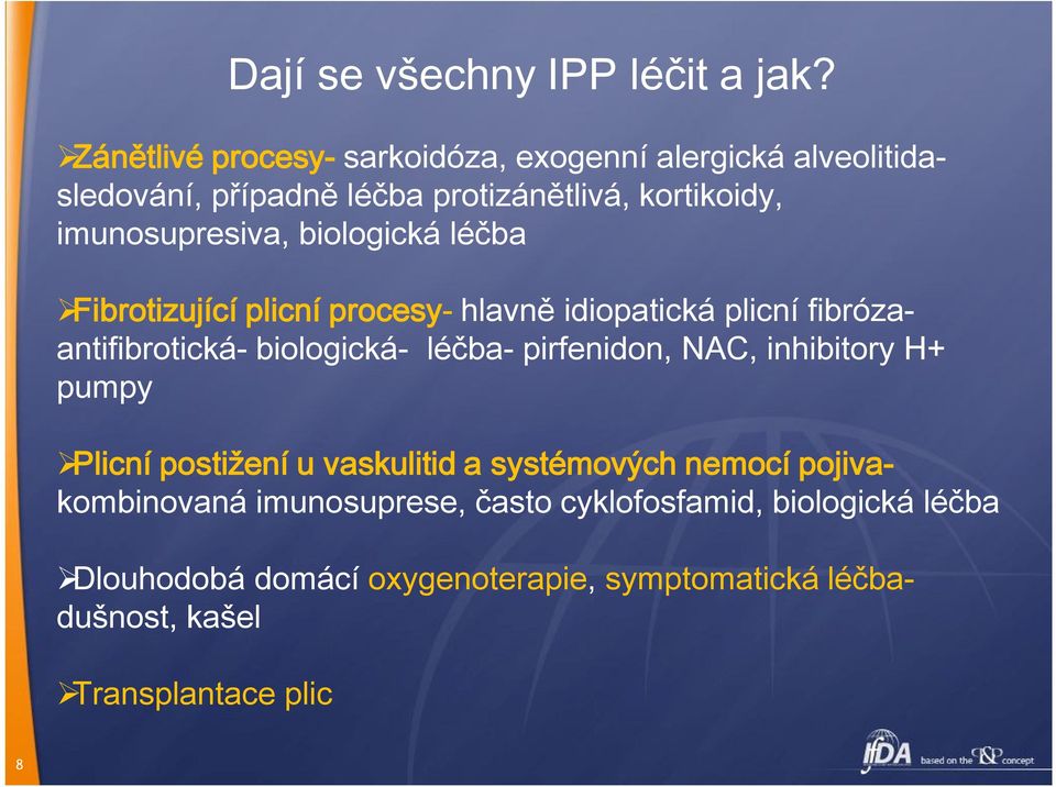 biologická léčba Fibrotizující plicní procesy- hlavně idiopatická plicní fibrózaantifibrotická- biologická- léčba- pirfenidon, NAC,