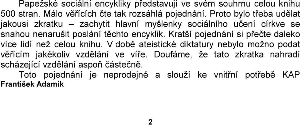 Kratší pojednání si přečte daleko více lidí než celou knihu.