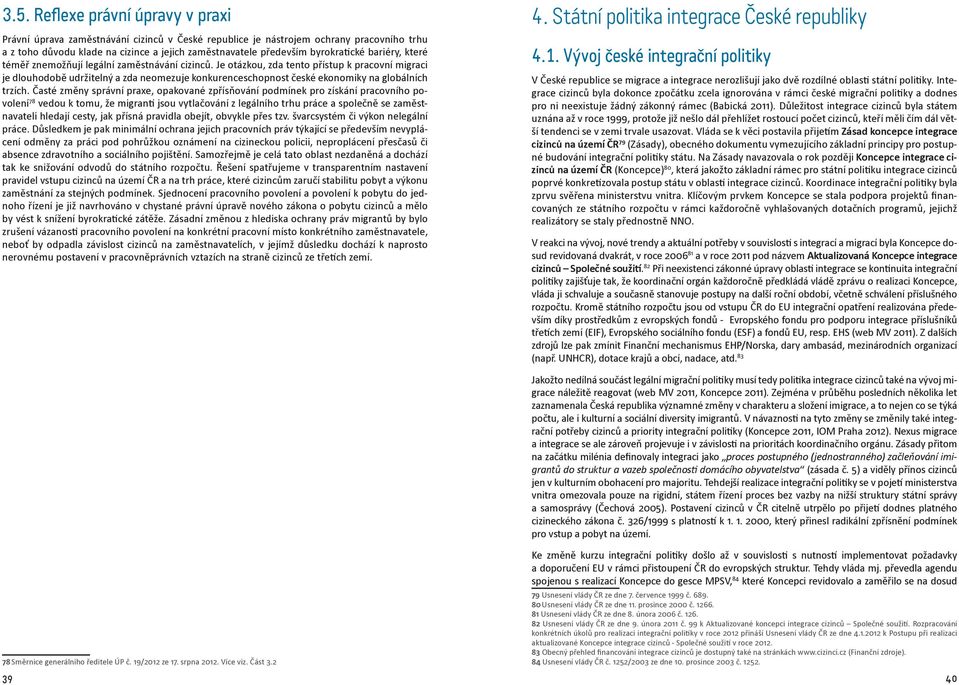 Je otázkou, zda tento přístup k pracovní migraci je dlouhodobě udržitelný a zda neomezuje konkurenceschopnost české ekonomiky na globálních trzích.