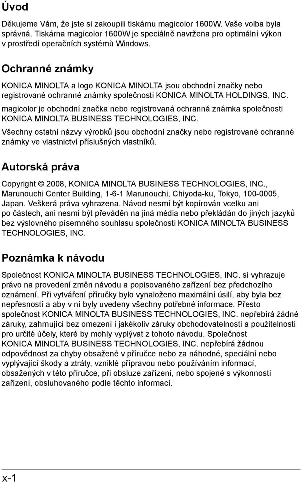 magicolor je obchodní značka nebo registrovaná ochranná známka společnosti KONICA MINOLTA BUSINESS TECHNOLOGIES, INC.