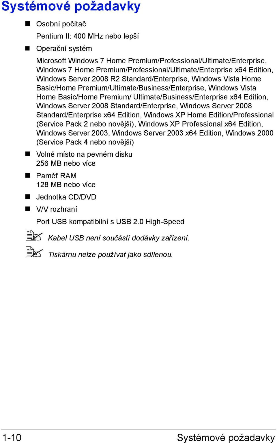 Premium/ Ultimate/Business/Enterprise x64 Edition, Windows Server 2008 Standard/Enterprise, Windows Server 2008 Standard/Enterprise x64 Edition, Windows XP Home Edition/Professional (Service Pack 2