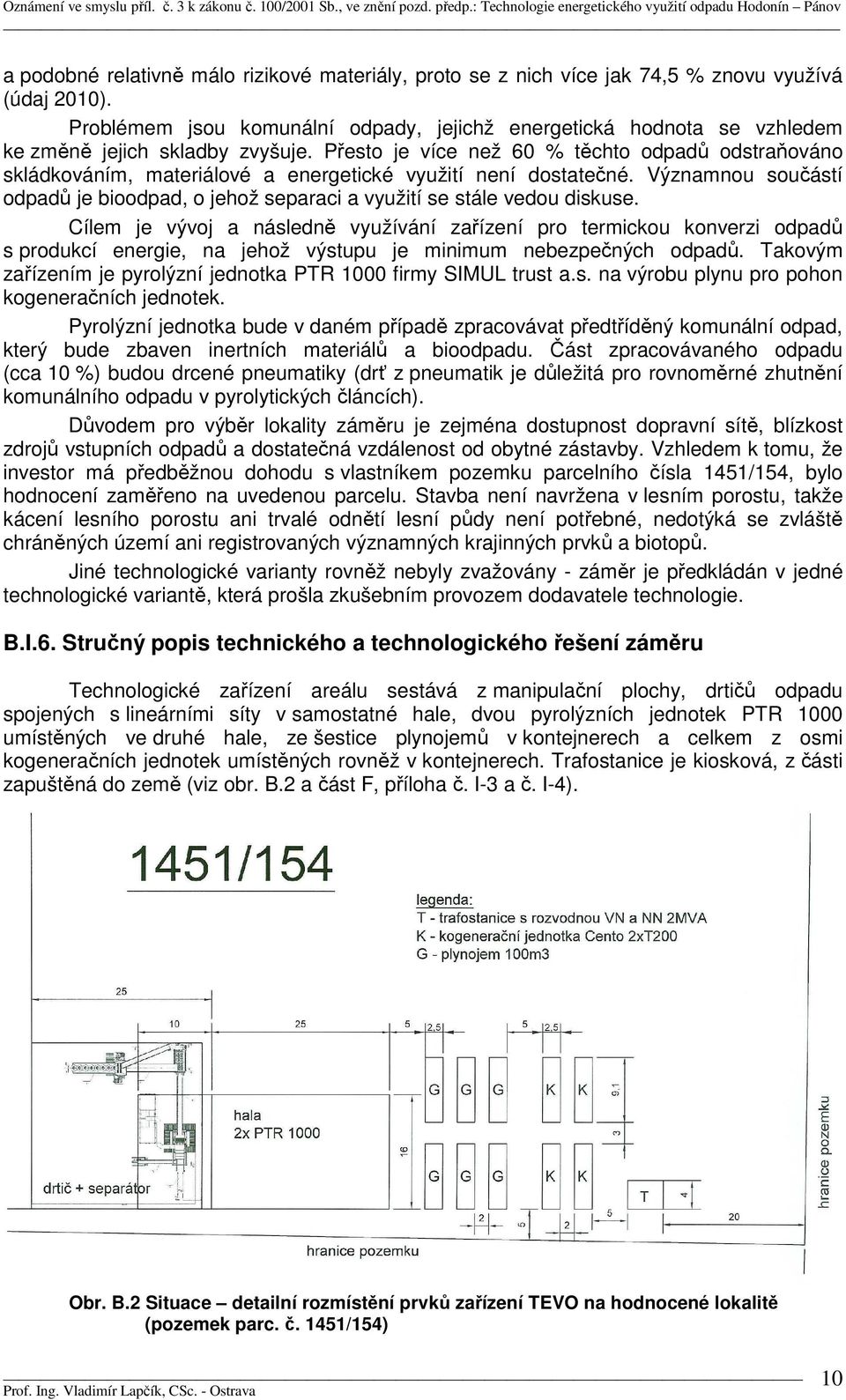 Přesto je více než 60 % těchto odpadů odstraňováno skládkováním, materiálové a energetické využití není dostatečné.