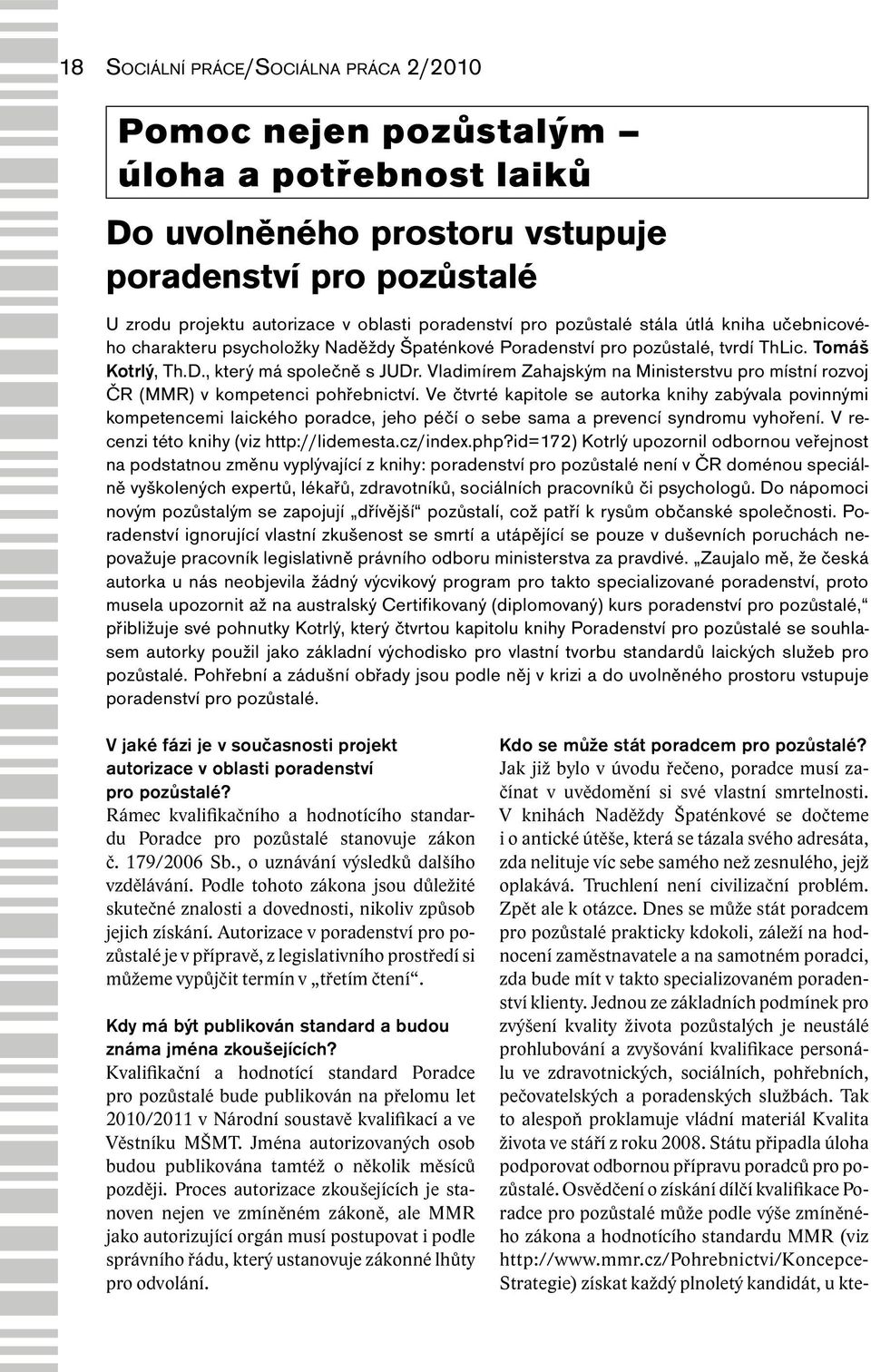 Vladimírem Zahajským na Ministerstvu pro místní rozvoj ČR (MMR) v kompetenci pohřebnictví.