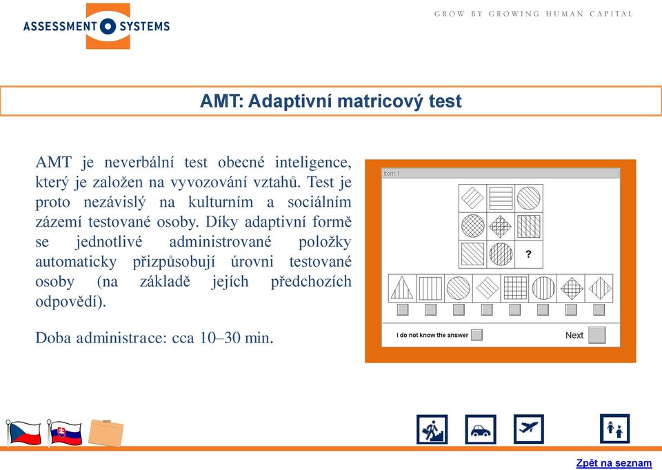 Test je proto nezávislý na kulturním a sociálním zázemí testované osoby.