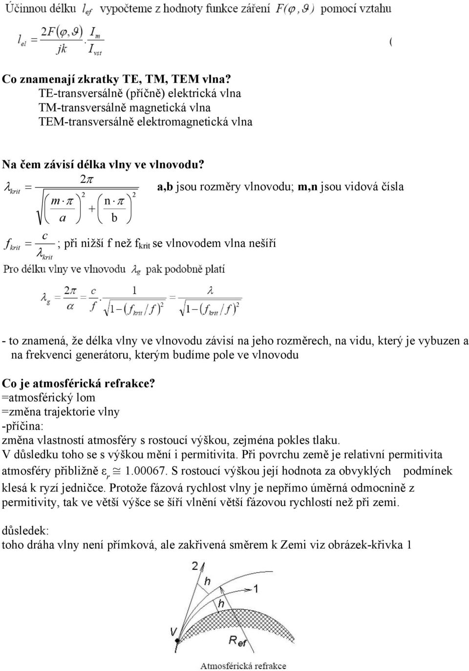 rozměrech, na vidu, který je vybuzen a na frekvenci generátoru, kterým budíme pole ve vlnovodu Co je atmosférická refrakce?