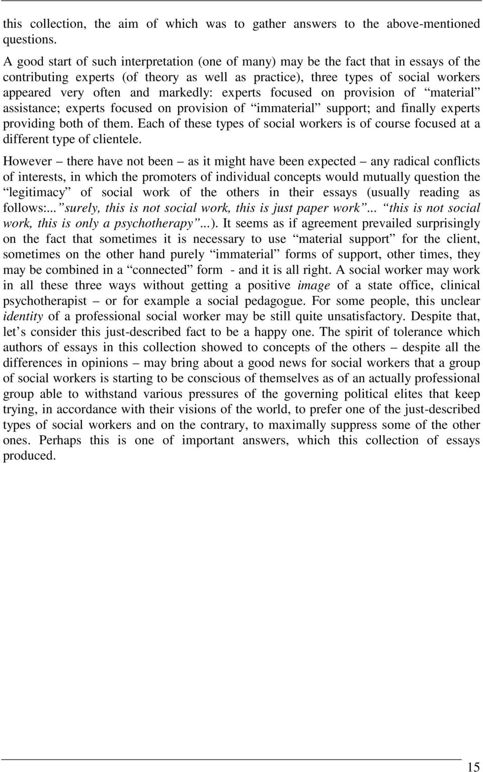 markedly: experts focused on provision of material assistance; experts focused on provision of immaterial support; and finally experts providing both of them.