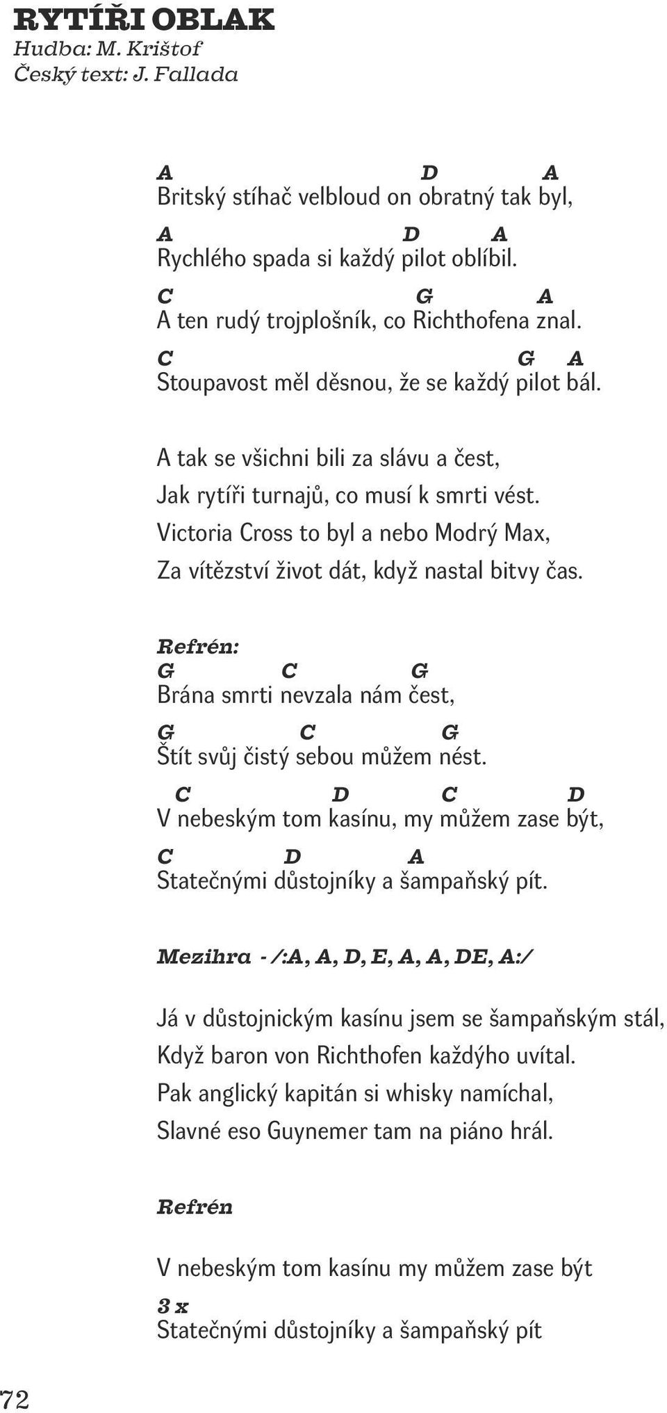 Victoria ross to byl a nebo Modrý Max, Za vítězství život dát, když nastal bitvy čas. : Brána smrti nevzala nám čest, Štít svůj čistý sebou můžem nést.