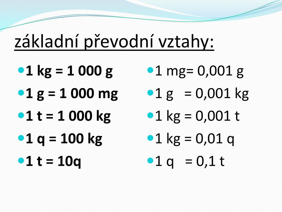 kg 1 t = 10q 1 mg= 0,001 g 1 g = 0,001