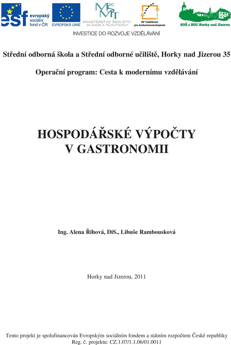 , Libuše Rambousková Horky nad Jizerou, 2011 Tento projekt je spolufinancován Evropským