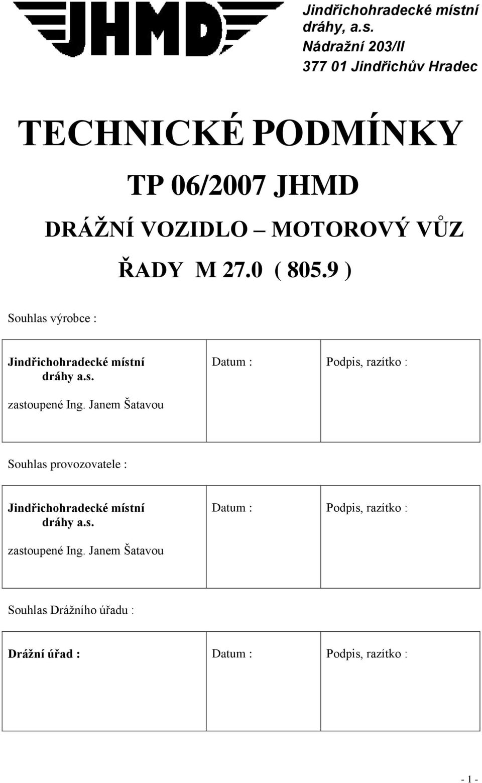 Nádražní 203/II 377 01 Jindřichův Hradec TECHNICKÉ PODMÍNKY TP 06/2007 JHMD DRÁŽNÍ VOZIDLO MOTOROVÝ VŮZ ŘADY M 27.