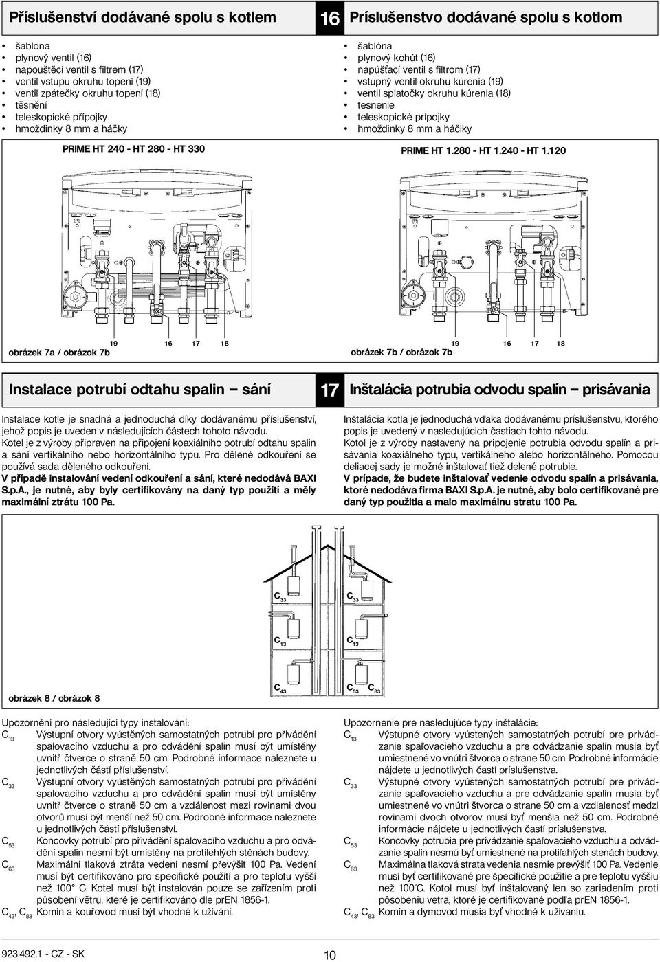 spiatočky okruhu kúrenia (18) tesnenie teleskopické prípojky hmoždinky 8 mm a háčiky PRIME HT 1.280 - HT 1.240 - HT 1.