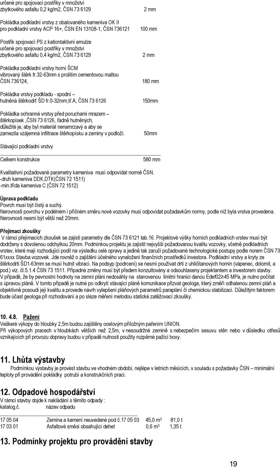 32-63mm s prolitím cementovou maltou ČSN 736124, Pokládka vrstvy podkladu - spodní hutněná štěrkodrť ŠD fr.0-32mm,tř.