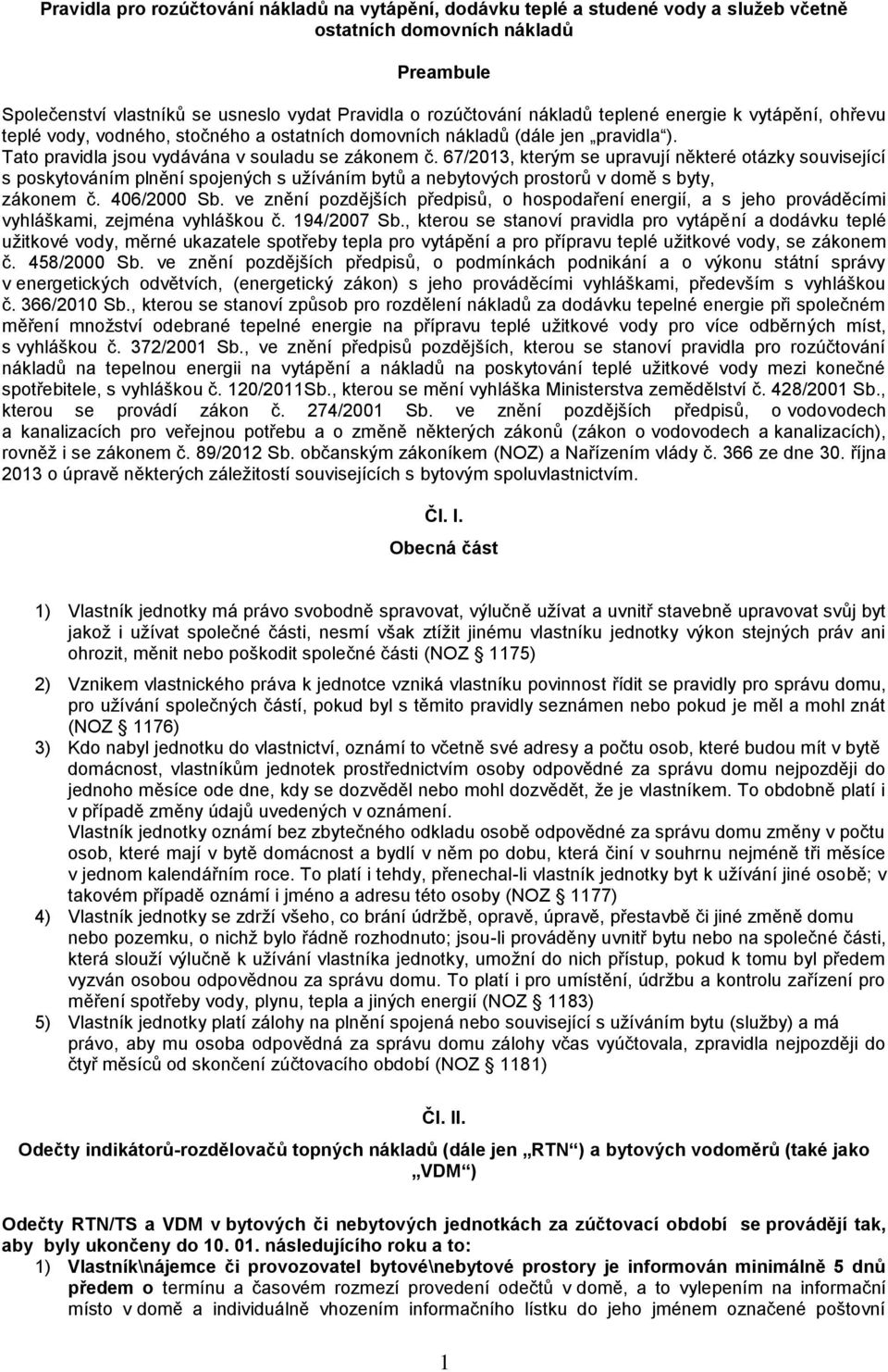 67/2013, kterým se upravují některé otázky související s poskytováním plnění spojených s užíváním bytů a nebytových prostorů v domě s byty, zákonem č. 406/2000 Sb.