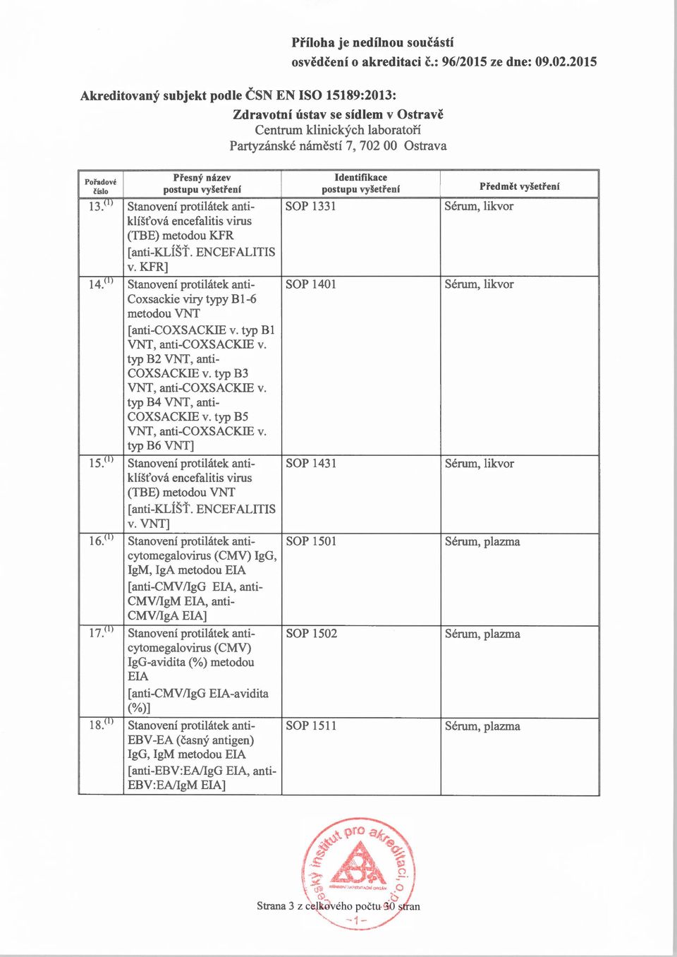 KFR] Stanovení protilátek anti- SOP 1401 Sérum, likvor Coxsackie viry typy B 1-6 metodou VNT [anti-coxsackie v. typ Bl VNT, anti-coxsackie v. typ B2 VNT, anti- COXSACKIE v.