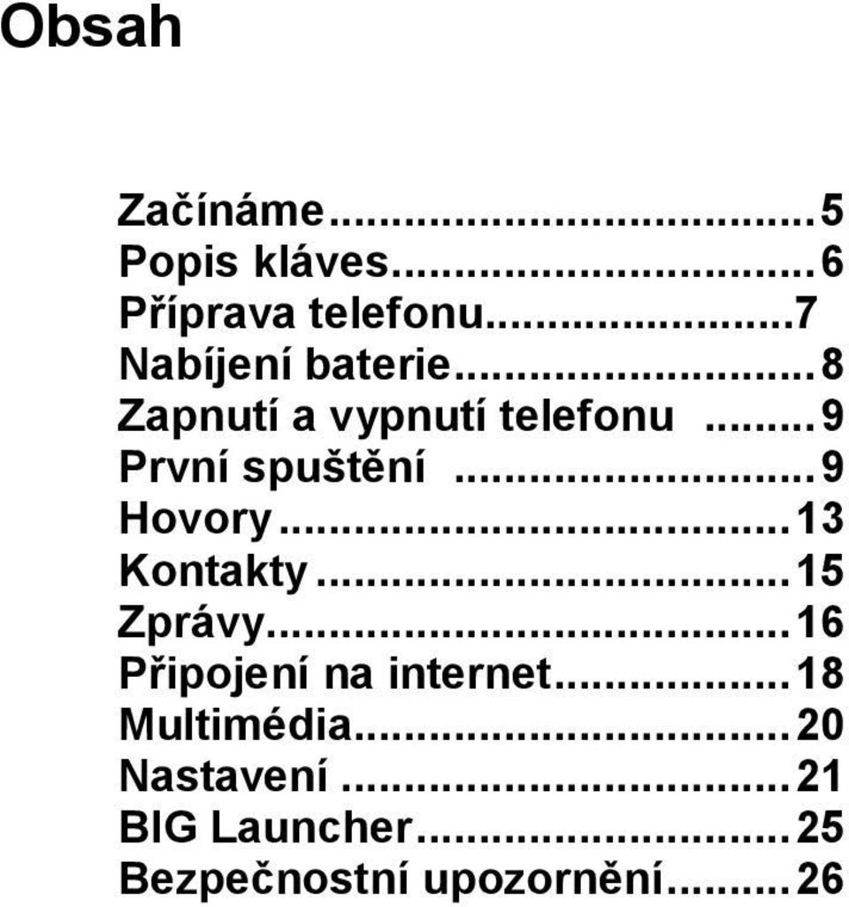 .. 9 Hovory... 13 Kontakty... 15 Zprávy... 16 Připojení na internet.