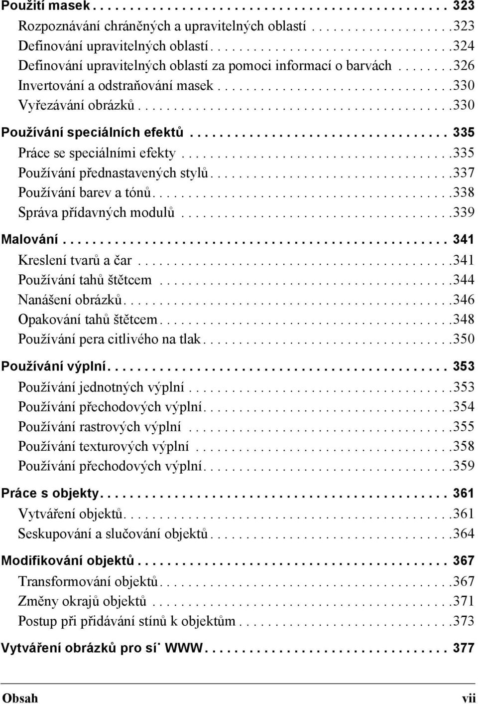 ...........................................330 Používání speciálních efektů................................... 335 Práce se speciálními efekty......................................335 Používání přednastavených stylů.