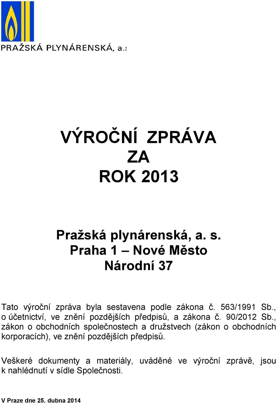 , o účetnictví, ve znění pozdějších předpisů, a zákona č. 90/2012 Sb.