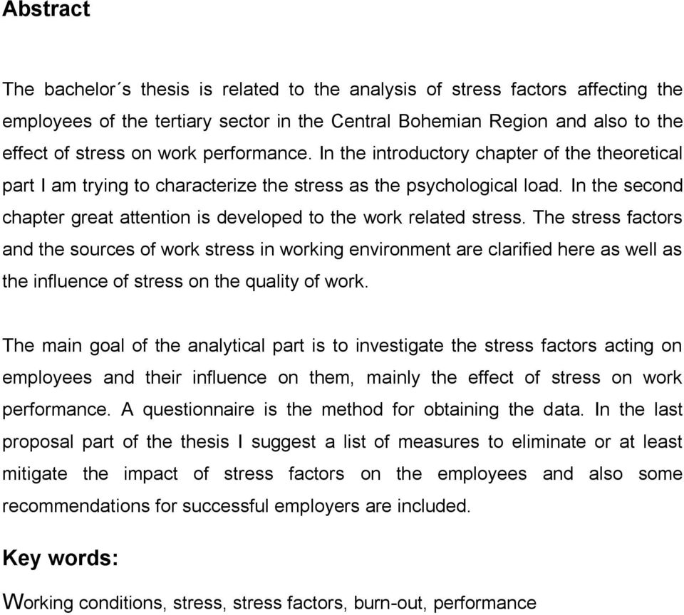 In the second chapter great attention is developed to the work related stress.