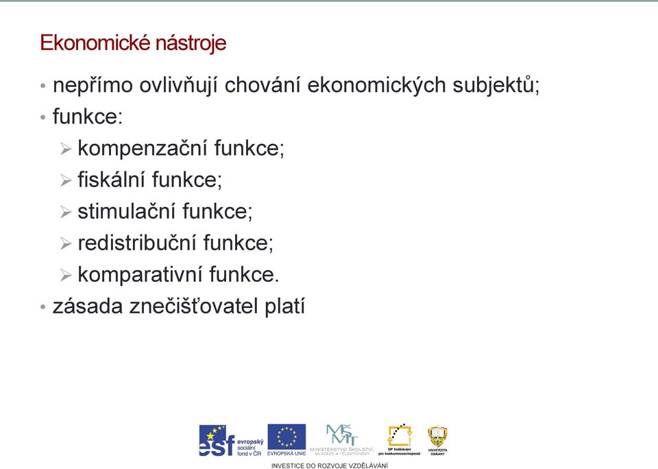 fiskální funkce; stimulační funkce; redistribuční