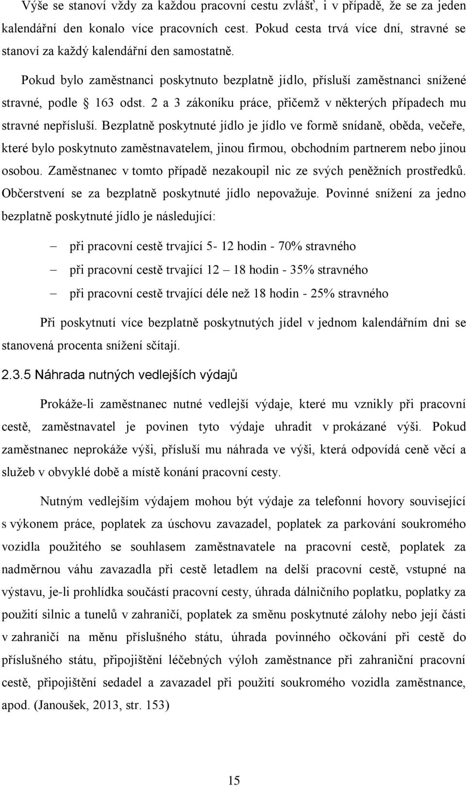 2 a 3 zákoníku práce, přičemž v některých případech mu stravné nepřísluší.