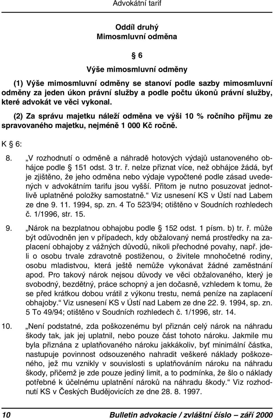 V rozhodnutí o odměně a náhradě hotových výdajů ustanoveného obhájce podle 151 odst. 3 tr. ř.