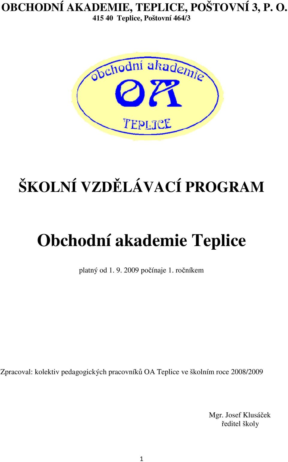 akademie Teplice platný od 1. 9. 2009 počínaje 1.