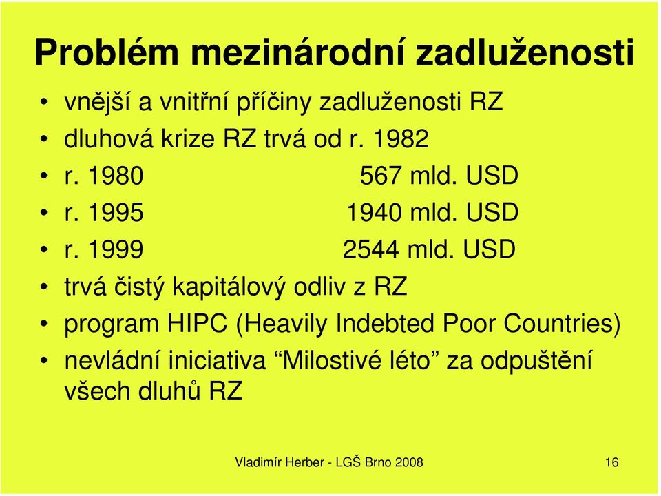 USD trvá čistý kapitálový odliv z RZ program HIPC (Heavily Indebted Poor Countries)