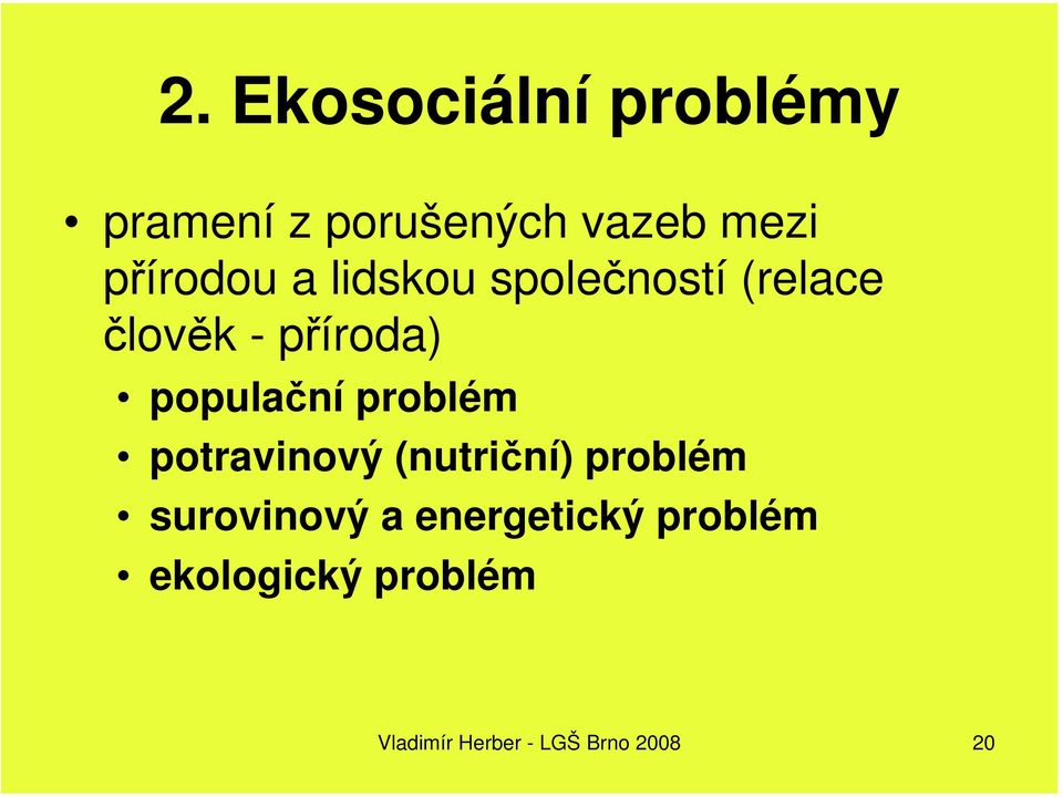 populační problém potravinový (nutriční) problém surovinový a