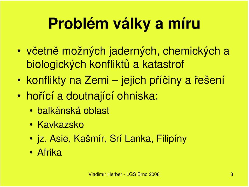 a řešení hořící a doutnající ohniska: balkánská oblast Kavkazsko jz.