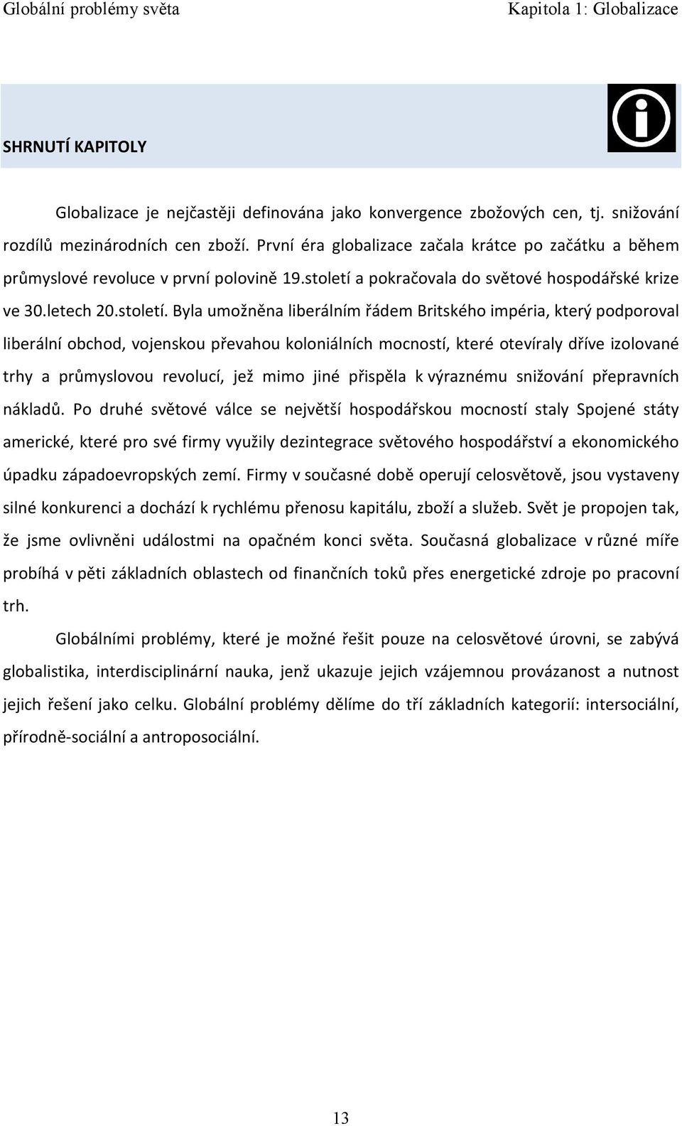 a pokračovala do světové hospodářské krize ve 30.letech 20.století.