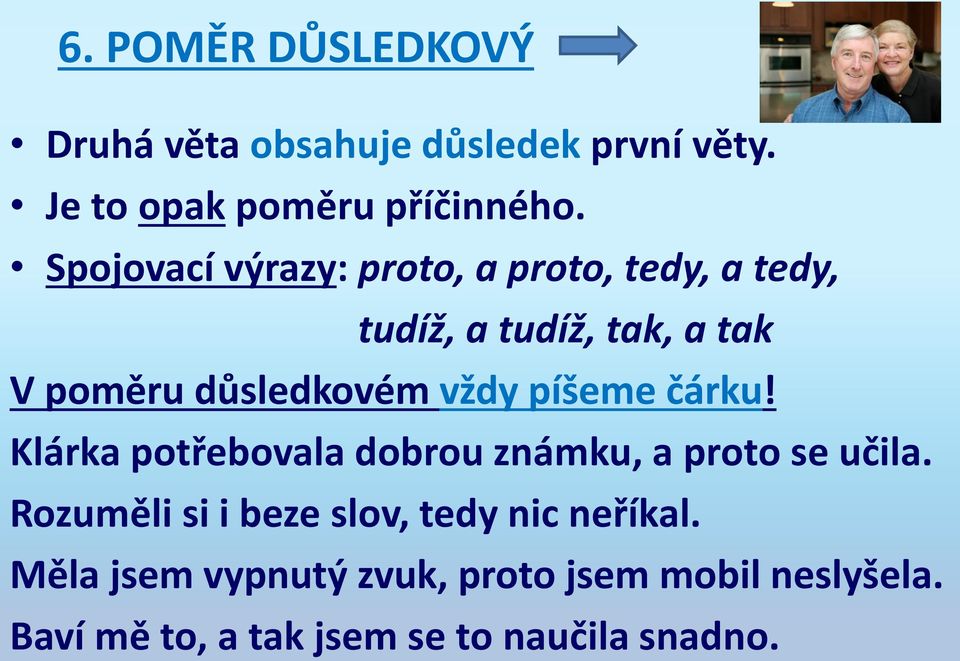 vždy píšeme čárku! Klárka potřebovala dobrou známku, a proto se učila.