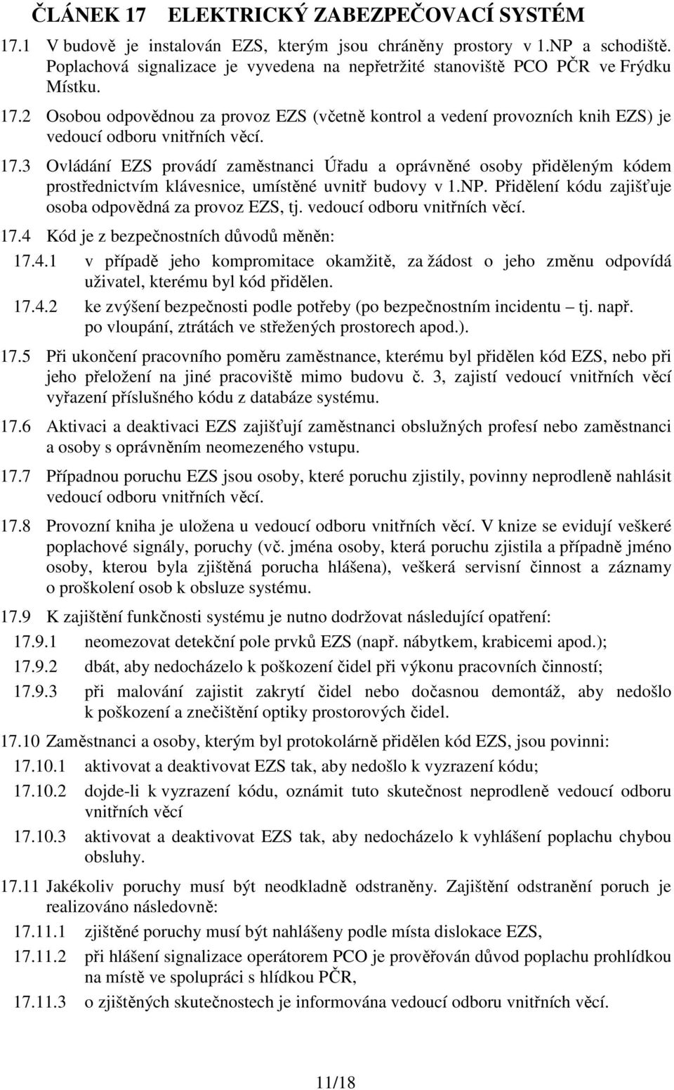 2 Osobou odpovědnou za provoz EZS (včetně kontrol a vedení provozních knih EZS) je vedoucí odboru vnitřních věcí. 17.