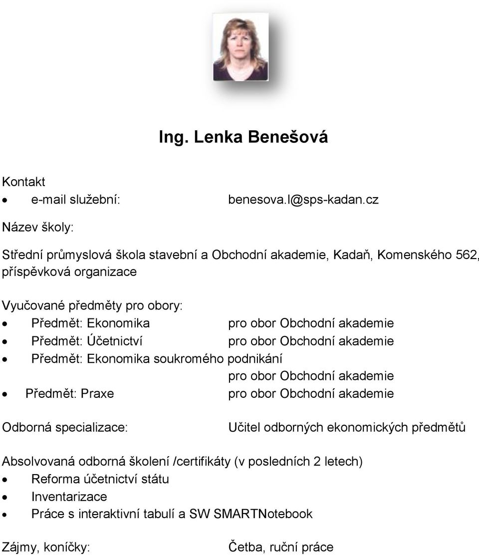 akademie Předmět: Účetnictví pro obor Obchodní akademie Předmět: Ekonomika soukromého podnikání pro obor Obchodní akademie Předmět: Praxe pro