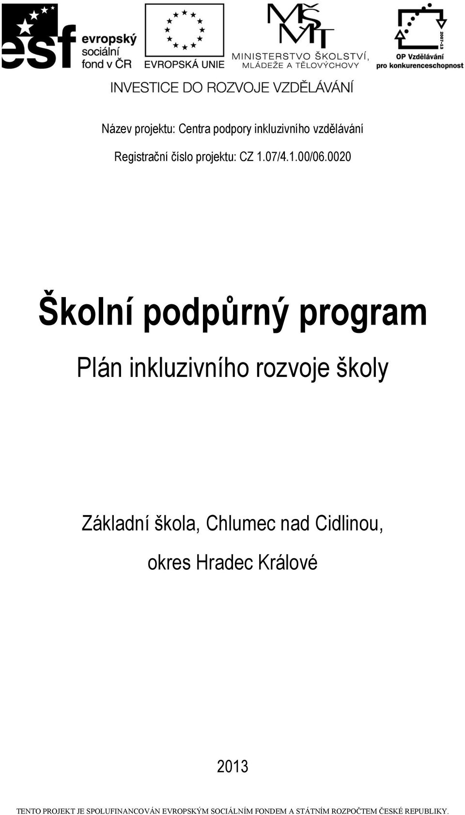 0020 Školní podpůrný program Plán inkluzivního rozvoje školy Základní škola,