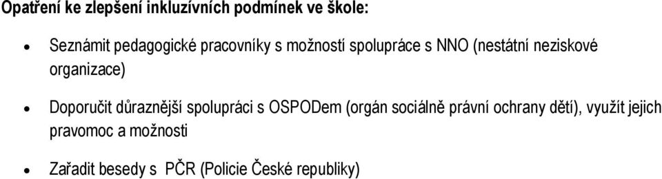 Doporučit důraznější spolupráci s OSPODem (orgán sociálně právní ochrany