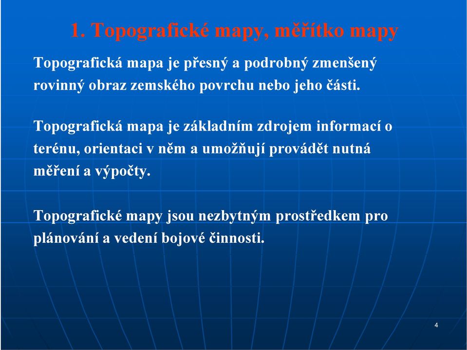 Topografická mapa je základním zdrojem informací o terénu, orientaci v něm a