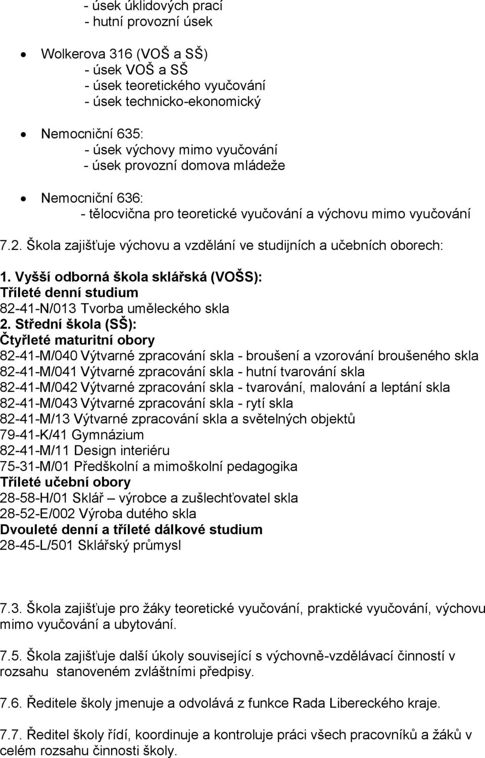 Vyšší odborná škola sklářská (VOŠS): Tříleté denní studium 82-41-N/013 Tvorba uměleckého skla 2.