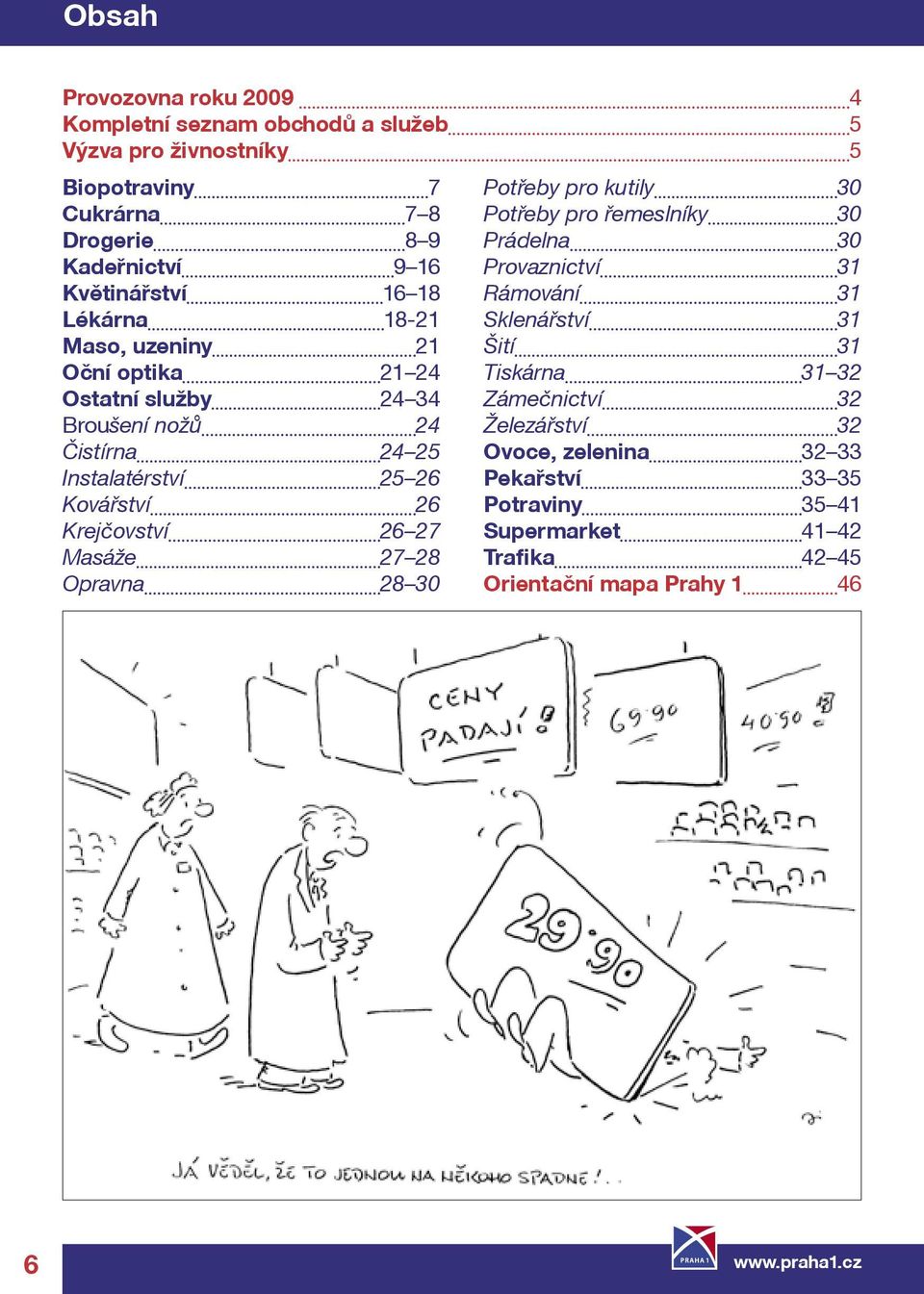 Krejčovství 26 27 Masáže 27 28 28 30 Potřeby pro kutily 30 Potřeby pro řemeslníky 30 Prádelna 30 Provaznictví 31 Rámování 31