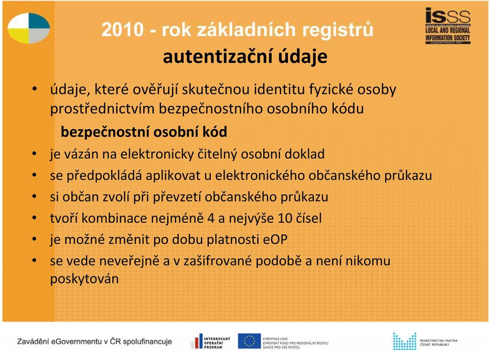 elektronického občanského průkazu si občan zvolí při převzetí občanského průkazu tvoří kombinace nejméně 4 a