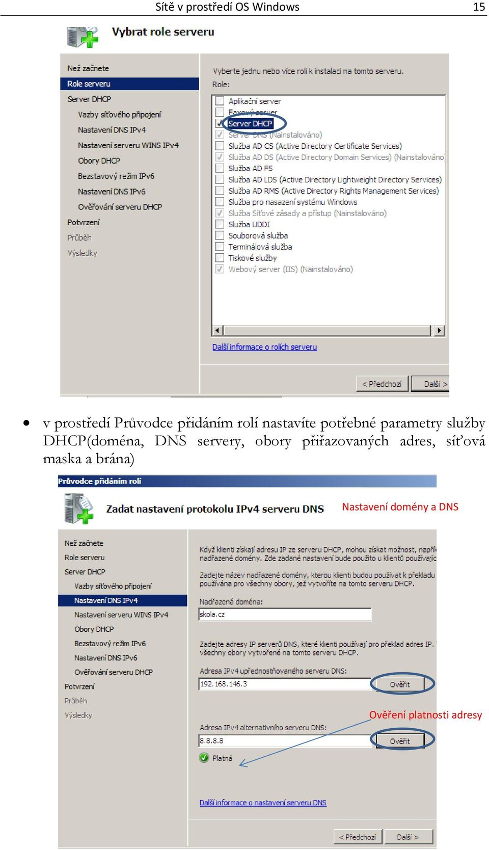 DHCP(doména, DNS servery, obory přiřazovaných adres,