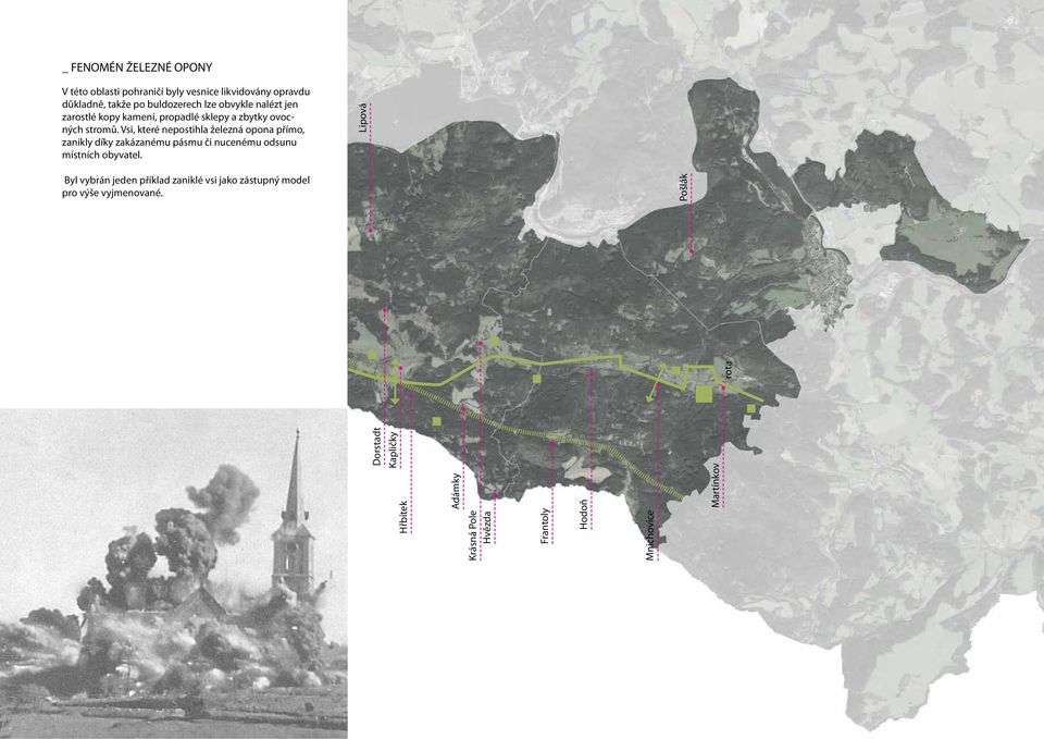 Vsi, které nepostihla železná opona přímo, zanikly díky zakázanému pásmu či nucenému odsunu místních obyvatel.