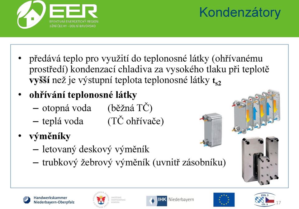 teplonosné látky t s2 ohřívání teplonosné látky otopná voda (běžná TČ) teplá voda