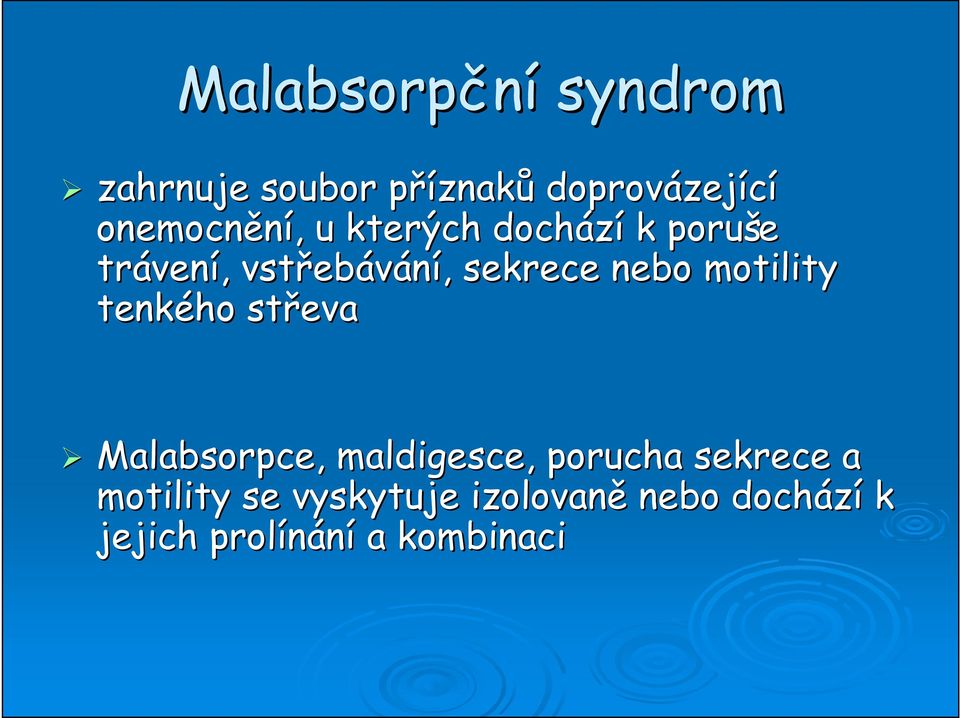 sekrece nebo motility tenkého střeva Malabsorpce, maldigesce,, porucha