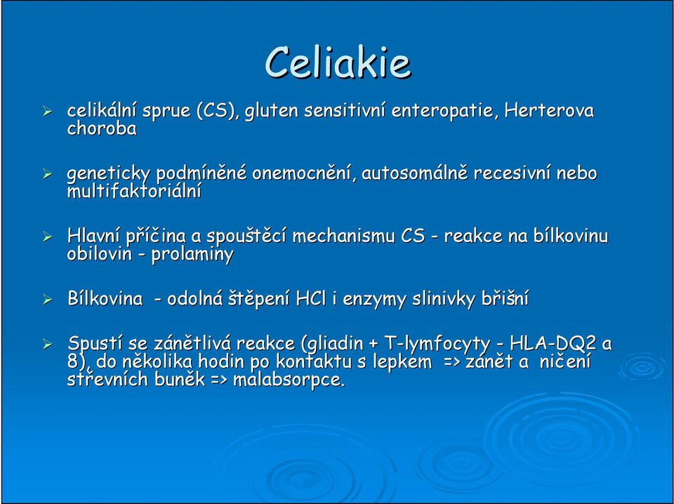 obilovin - prolaminy Bílkovina - odolná štěpení HCl i enzymy slinivky břišníb Spustí se zánětlivz tlivá reakce (gliadin(