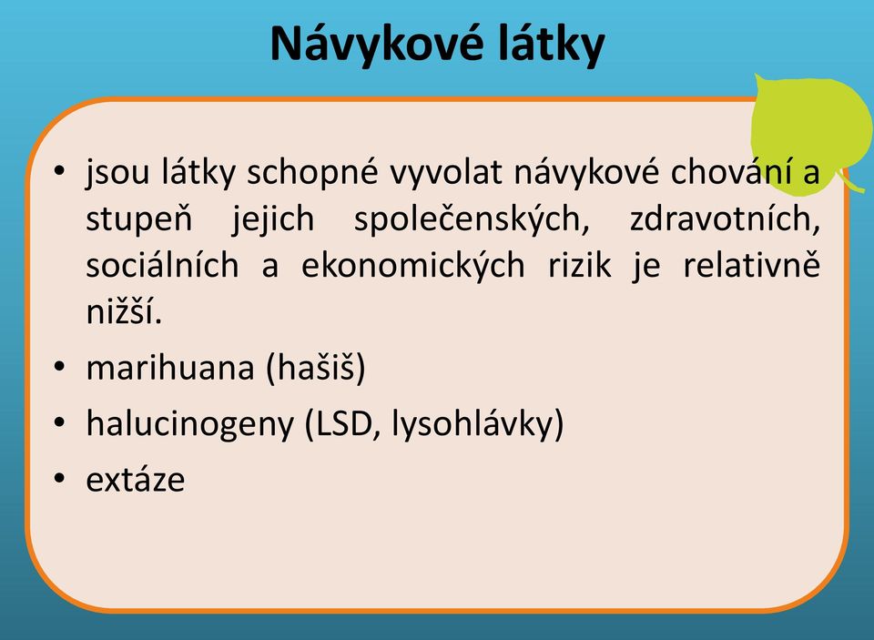 sociálních a ekonomických rizik je relativně nižší.