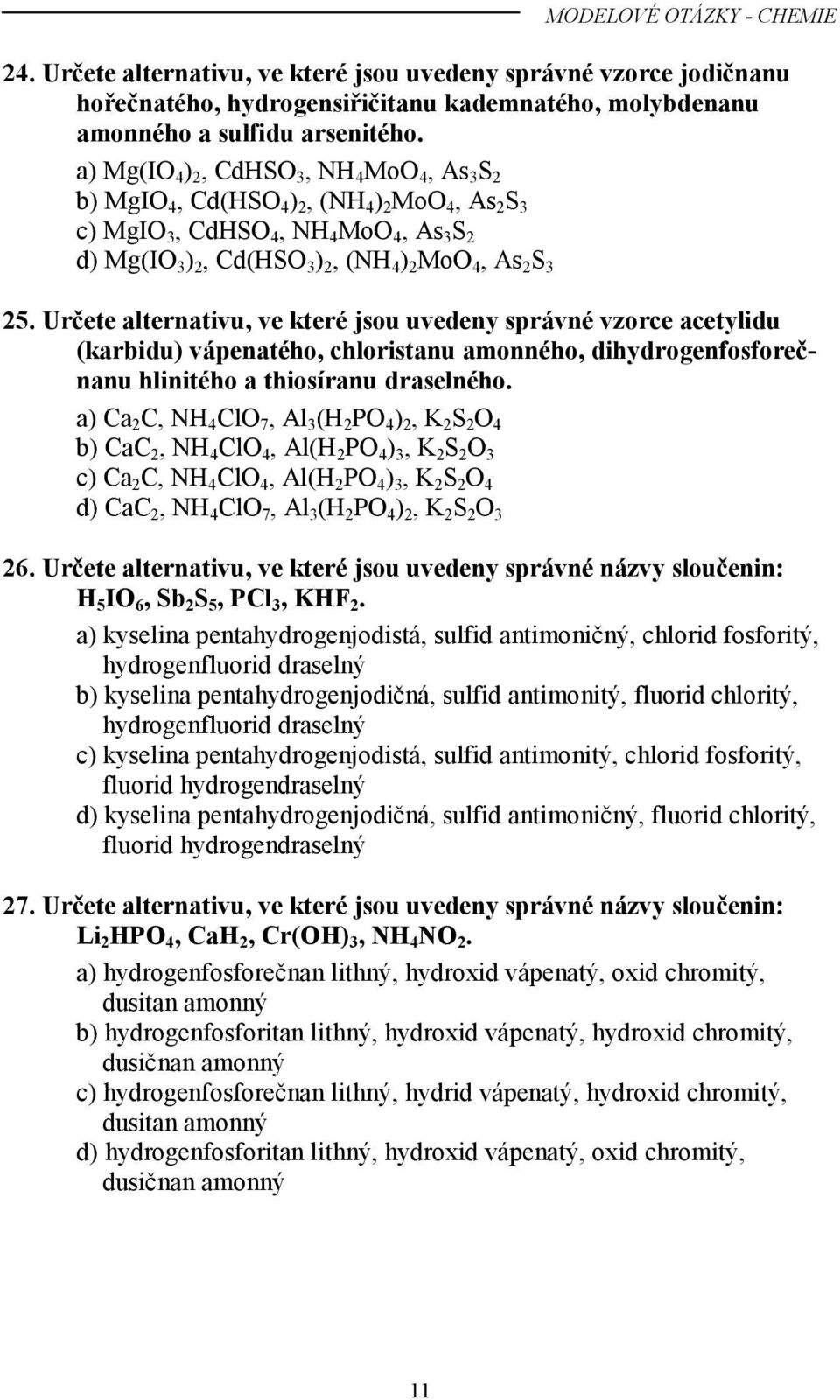 Určete alternativu, ve které jsou uvedeny správné vzorce acetylidu (karbidu) vápenatého, chloristanu amonného, dihydrogenfosforečnanu hlinitého a thiosíranu draselného.