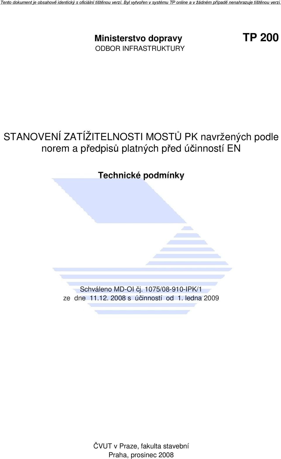 Technické podmínky Schváleno MD-OI čj. 1075/08-910-IPK/1 ze dne 11.12.